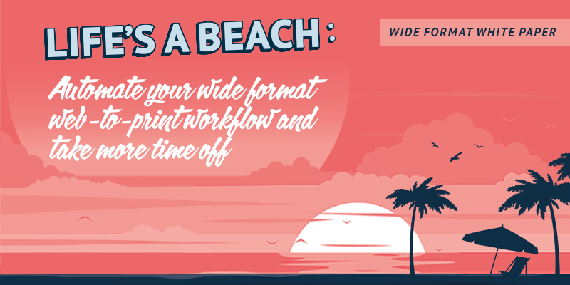 Life's a Beach Wide Format White Paper